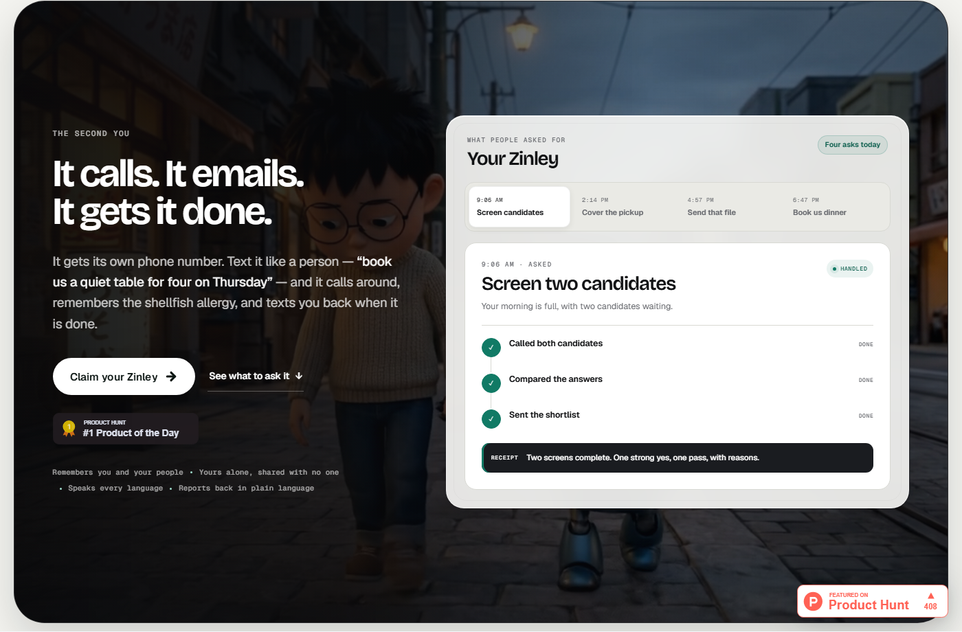 Zinley's homepage hero, reading 'It calls. It emails. It gets it done.' beside a 'Your Zinley' activity panel showing it screened two candidates by calling both, comparing the answers, and sending a shortlist, with a Product Hunt badge showing 408 upvotes